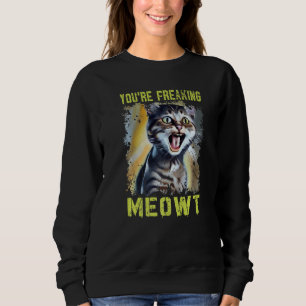 Sweatshirt Tu me fais complètement paniquer Chat Mème Meow Je