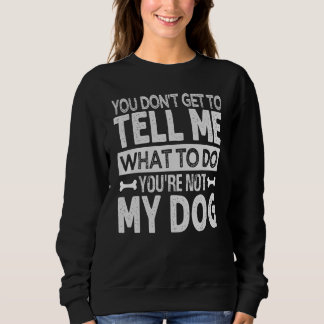 Sweatshirt Tu ne me dis pas quoi faire, tu n'es pas mon M