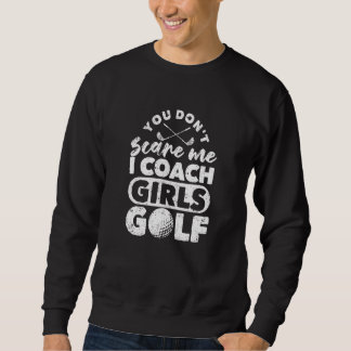 Sweatshirt Tu ne me fais pas peur I Coach Girls Golf Golf Co