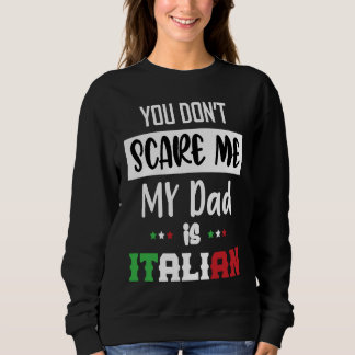 Sweatshirt Tu ne me fais pas peur, mon père est italien  Ital