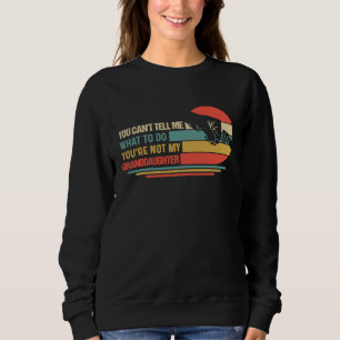 Sweatshirt Tu ne peux pas me dire quoi faire Tu n'es pas ma g