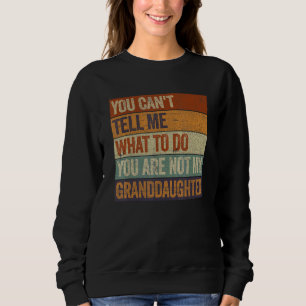 Sweatshirt Tu ne peux pas me dire quoi faire Tu n'es pas ma g