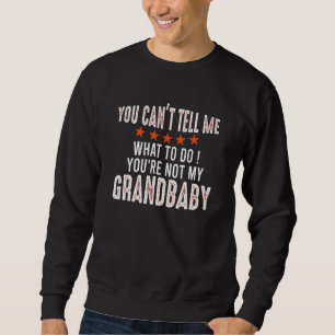 Sweatshirt Tu ne peux pas me dire quoi faire Tu n'es pas ma g