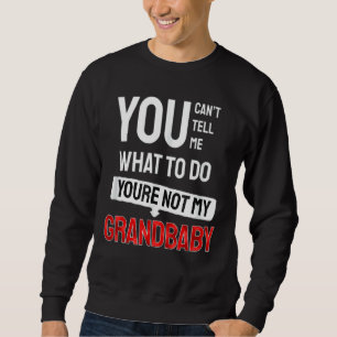 Sweatshirt Tu ne peux pas me dire quoi faire Tu n'es pas mon