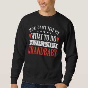 Sweatshirt Tu ne peux pas me dire quoi faire Tu n'es pas mon 