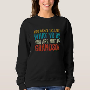 Sweatshirt Tu ne peux pas me dire quoi faire Tu n'es pas mon