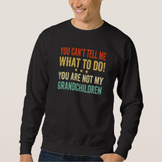 Sweatshirt Tu ne peux pas me dire quoi faire, tu n'es pas mon
