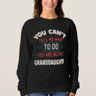 Sweatshirt Tu ne peux pas me dire quoi faire, tu n'es pas mon