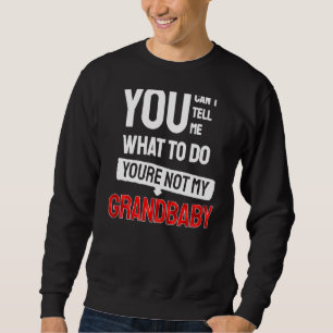Sweatshirt Tu ne peux pas me dire quoi faire Tu n'es pas mon