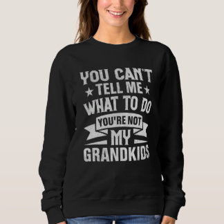 Sweatshirt Tu ne peux pas me dire quoi faire, tu n'es pas mon