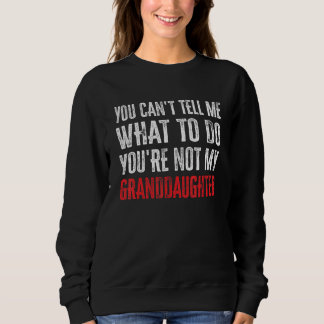 Sweatshirt Tu ne peux pas me dire quoi faire, tu n'es pas mon
