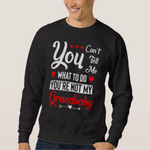 Sweatshirt Tu ne peux pas me dire quoi faire Tu n'es pas mon 