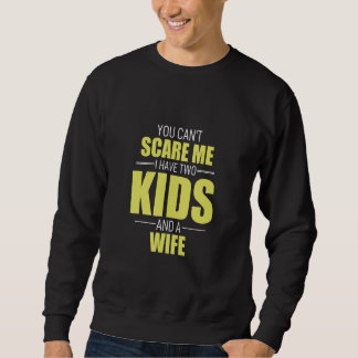 Sweatshirt Tu Ne Peux Pas Me Faire Peur J'Ai 2 Enfants Et Une
