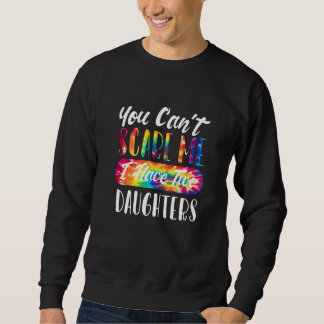 Sweatshirt Tu ne peux pas me faire peur J'ai deux filles papa