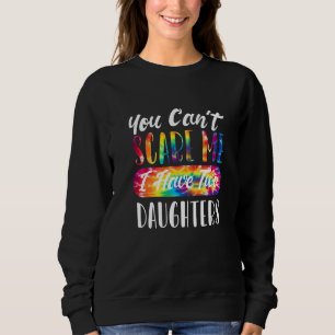 Sweatshirt Tu ne peux pas me faire peur J'ai deux filles papa