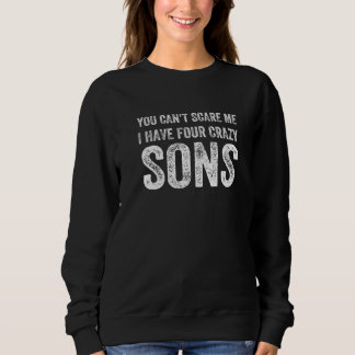 Sweatshirt Tu ne peux pas me faire peur J'ai quatre pères Fou
