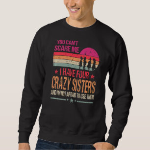 Sweatshirt Tu ne peux pas me faire peur J'ai quatre soeurs fo