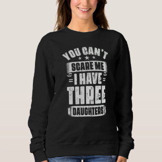 Sweatshirt Tu ne peux pas m'effrayer j'ai 3 filles Papa de 3