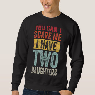 Sweatshirt Tu ne peux pas m'effrayer, j'ai deux filles Rétro 