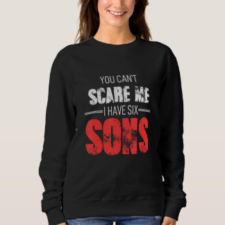 Sweatshirt Tu ne peux pas m'effrayer, j'ai six fils