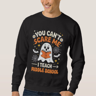 Sweatshirt Tu ne peux pas m'effrayer, j'enseigne au collège P