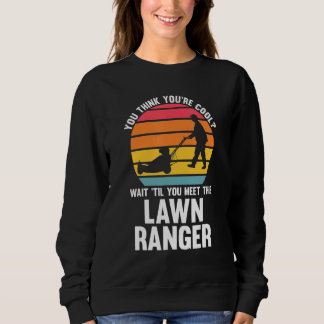 Sweatshirt tu penses que tu es cool tondeuse de pelouse range