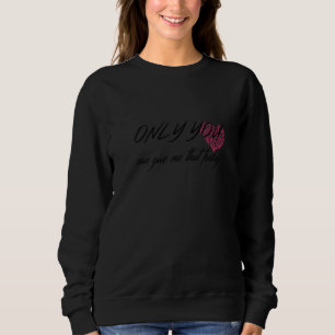 Sweatshirt Tu Peux Me Donner Ce Sentiment