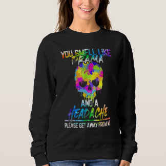 Sweatshirt Tu sens le drame et un mal de tête, s'il te plaît 