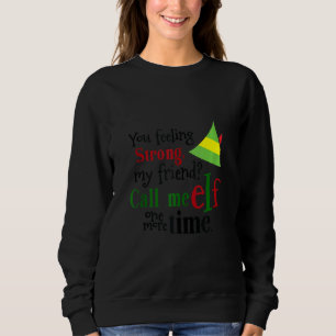 Sweatshirt Tu Te Sens Fort Mon Ami M'Appelle Elf Un De Plus