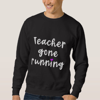 Sweatshirt Un Enseignant Drôle Dire Mignonne Courir Marathon