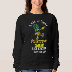 Sweatshirt Un Jour Sans Ananas, C'Est Comme Si J'Avais Mal