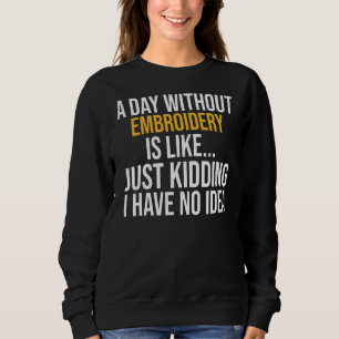 Sweatshirt Un Jour Sans Broderie Est Comme