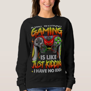 Sweatshirt Un Jour Sans Jeu Est Comme Pas D'Idées Vidéo Gamer