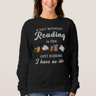 Sweatshirt Un Jour Sans Lecture Est Comme Un Vêtement Drôle