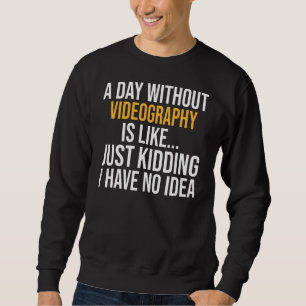 Sweatshirt Un Jour Sans Vidéographie Est Comme