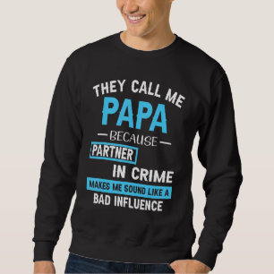 SWEATSHIRT UN PARTENAIRE EN CRIME ME REND SON PÈRE DAY EXCLUS