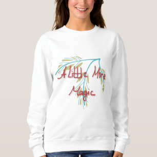 Sweatshirt Un peu plus de magie Citation positive