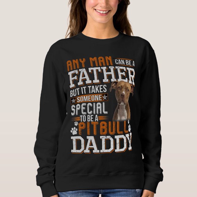 Sweatshirt Un Pitbull Papa N'Importe Quel Homme Peut Être Un  (Devant)