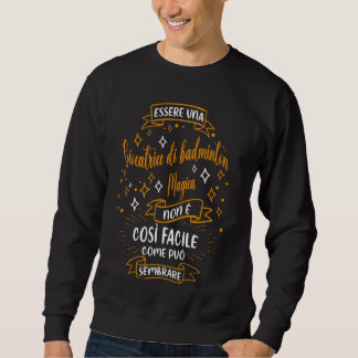Sweatshirt Una Giocatrice di badminton Magica Regalo Badminto