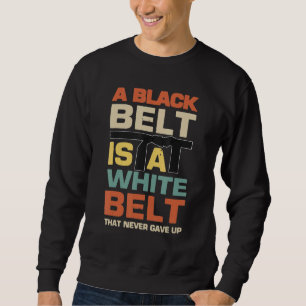 Sweatshirt Une Ceinture Noire Est Une Ceinture Blanche Qui N'