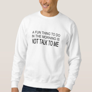 Sweatshirt Une chose amusante à faire