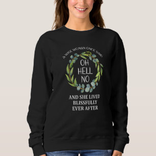 Sweatshirt Une Femme Sage A Dit Un Jour Oh Enfer Pas De Retra