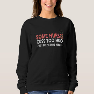 Sweatshirt Une Infirmière Drôle Dit Que Certaines Infirmières