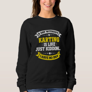 Sweatshirt Une Journée Sans Karting Est Comme Du Karting