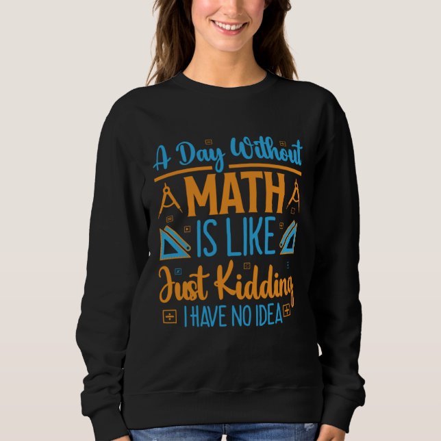 Sweatshirt Une journée sans maths est comme blague à part je  (Devant)