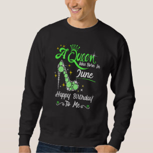 Sweatshirt Une Reine Est Née En Juin Joyeux Anniversaire Pour