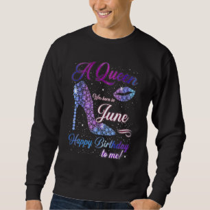 Sweatshirt Une Reine Est Née En Juin Joyeux Anniversaire Pour