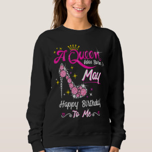 Sweatshirt Une Reine Est Née En Mai Joyeux Anniversaire Pour