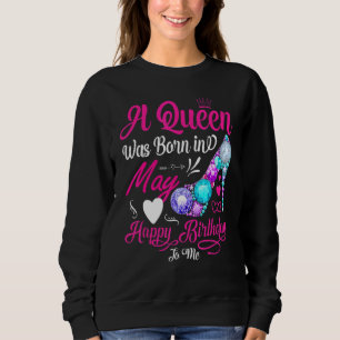 Sweatshirt Une Reine Est Née En Mai Joyeux Anniversaire Pour