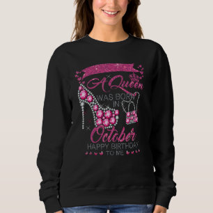 Sweatshirt Une Reine Est Née En Octobre Joyeux Anniversaire P